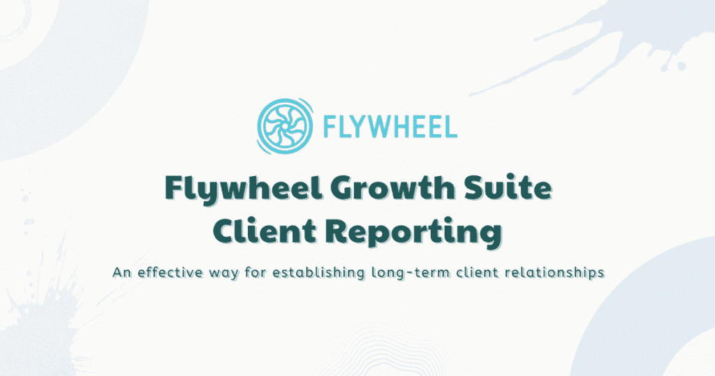 Flywheel Growth Suite Client Reporting